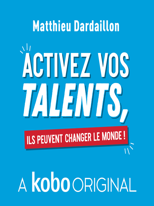Title details for Activez vos talents, ils peuvent changer le monde by Matthieu Dardaillon - Available